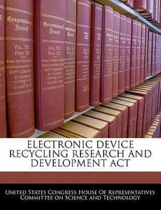 ELECTRONIC DEVICE RECYCLING RESEARCH AND DEVELOPMENT ACT