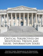 Critical Perspectives on Mentoring: Trends and Issues. Information Series