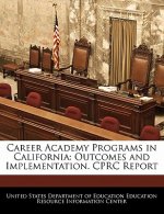 Career Academy Programs in California: Outcomes and Implementation. CPRC Report