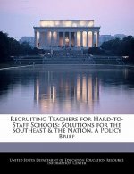 Recruiting Teachers for Hard-to-Staff Schools: Solutions for the Southeast & the Nation. A Policy Brief