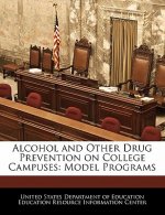 Alcohol and Other Drug Prevention on College Campuses: Model Programs