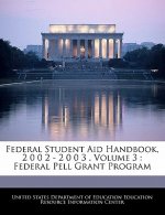 Federal Student Aid Handbook, 2 0 0 2 - 2 0 0 3 . Volume 3 : Federal Pell Grant Program