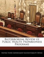 Bioterrorism: Review of Public Health Preparedness Programs