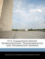 9/11 Commission Report: Reorganization, Transformation, and Information Sharing
