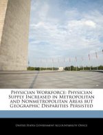 Physician Workforce: Physician Supply Increased in Metropolitan and Nonmetropolitan Areas but Geographic Disparities Persisted