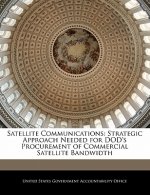 Satellite Communications: Strategic Approach Needed for DOD's Procurement of Commercial Satellite Bandwidth