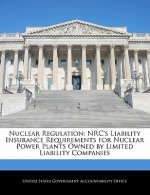 Nuclear Regulation: NRC's Liability Insurance Requirements for Nuclear Power Plants Owned by Limited Liability Companies