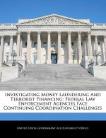 Investigating Money Laundering And Terrorist Financing: Federal Law Enforcement Agencies Face Continuing Coordination Challenges