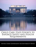 Child Care: State Efforts to Enforce Safety and Health Requirements