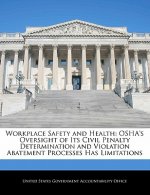 Workplace Safety and Health: OSHA's Oversight of Its Civil Penalty Determination and Violation Abatement Processes Has Limitations