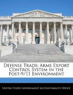Defense Trade: Arms Export Control System in the Post-9/11 Environment