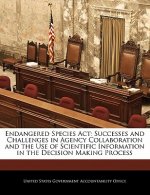 Endangered Species Act: Successes and Challenges in Agency Collaboration and the Use of Scientific Information in the Decision Making Process