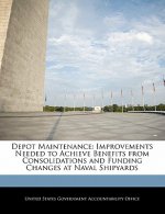 Depot Maintenance: Improvements Needed to Achieve Benefits from Consolidations and Funding Changes at Naval Shipyards