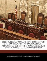 Next Generation Air Transportation System: Progress and Challenges Associated with the Transformation of the National Airspace System