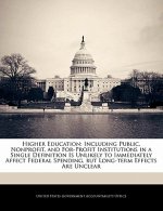 Higher Education: Including Public, Nonprofit, and For-Profit Institutions in a Single Definition Is Unlikely to Immediately Affect Federal Spending,