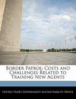 Border Patrol: Costs and Challenges Related to Training New Agents