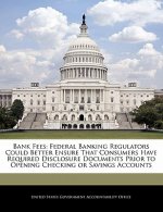 Bank Fees: Federal Banking Regulators Could Better Ensure That Consumers Have Required Disclosure Documents Prior to Opening Checking or Savings Accou