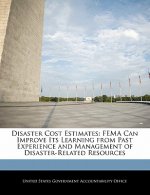 Disaster Cost Estimates: FEMA Can Improve Its Learning from Past Experience and Management of Disaster-Related Resources