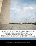 Military Operations: Actions Needed to Better Guide Project Selection for Commander's Emergency Response Program and Improve Oversight in Iraq