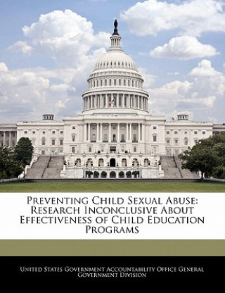 Preventing Child Sexual Abuse: Research Inconclusive About Effectiveness of Child Education Programs