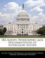 IRS Audits: Workpapers Lack Documentation of Supervisory Review