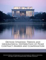 Defense Spending: Trends and Geographical Distribution of Prime Contract Awards and Compensation