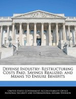 Defense Industry: Restructuring Costs Paid, Savings Realized, and Means to Ensure Benefits