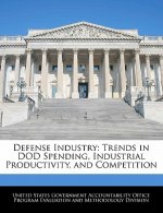 Defense Industry: Trends in DOD Spending, Industrial Productivity, and Competition