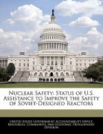 Nuclear Safety: Status of U.S. Assistance to Improve the Safety of Soviet-Designed Reactors