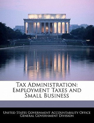 Tax Administration: Employment Taxes and Small Business