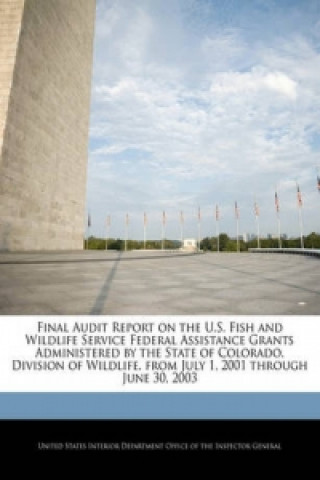 Final Audit Report on the U.S. Fish and Wildlife Service Federal Assistance Grants Administered by the State of Colorado, Division of Wildlife, from J
