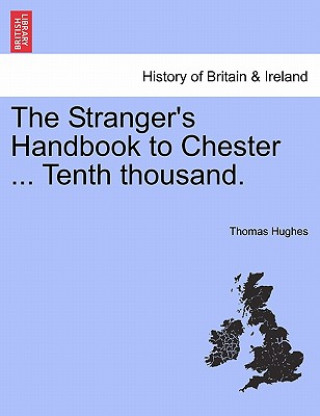 Stranger's Handbook to Chester ... Tenth Thousand.