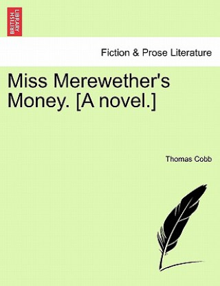 Miss Merewether's Money. [A Novel.]