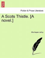 Scots Thistle. [A Novel.]