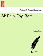 Sir Felix Foy, Bart.