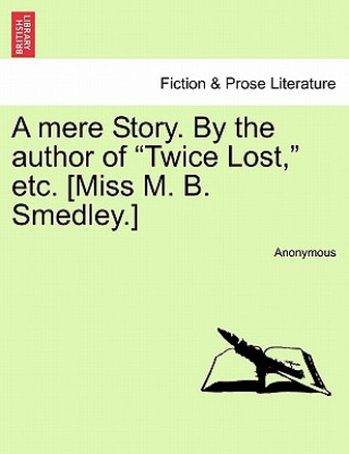 Mere Story. by the Author of 