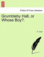 Grumbleby Hall, or Whose Boy?.