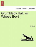 Grumbleby Hall, or Whose Boy?.