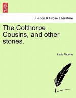 Colthorpe Cousins, and Other Stories.