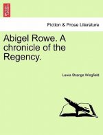 Abigel Rowe. A chronicle of the Regency.
