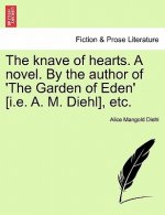 Knave of Hearts. a Novel. by the Author of 'The Garden of Eden' [I.E. A. M. Diehl], Etc.