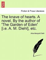Knave of Hearts. a Novel. by the Author of 'The Garden of Eden' [I.E. A. M. Diehl], Etc. Vol. III
