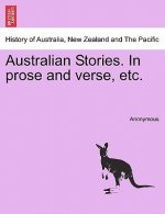 Australian Stories. in Prose and Verse, Etc.