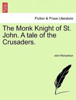 Monk Knight of St. John. a Tale of the Crusaders.