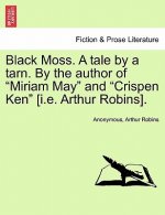 Black Moss. a Tale by a Tarn. by the Author of 