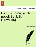 Lord Lynn's Wife. [A Novel. by J. B. Harwood.]