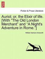 Auriol; Or, the Elixir of Life. [With 
