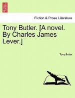 Tony Butler. [A Novel. by Charles James Lever.]