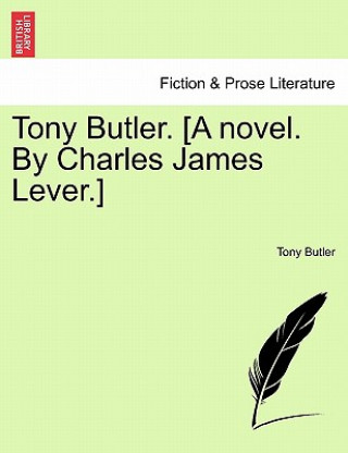 Tony Butler. [A Novel. by Charles James Lever.]