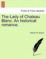 Lady of Chateau Blanc. an Historical Romance.